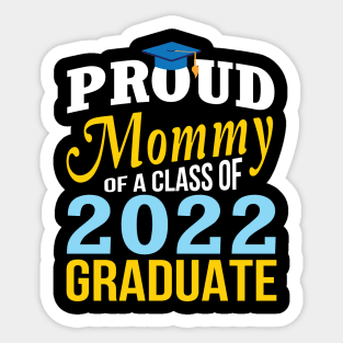 Proud Mommy Of A Class Of 2022 Graduate Happy Senior Mother Sticker